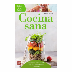Cocina Sana (Básicos De La Salud) Emma Miller ROBIN BOOK 200 Páginas
