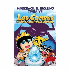 Los Compas Y El Diamantito Legendario Mikecrack, El Trollino y Timba Vk PLANETA 240 Páginas